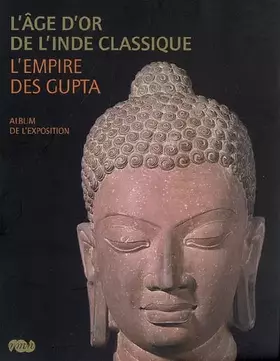 Couverture du produit · L'âge d'or de l'Inde classique : L'empire des Gupta