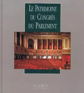 Couverture du produit · Le patrimoine du Congres du Parlement (Le patrimoine de France. Le patrimoine des institutions politiques)