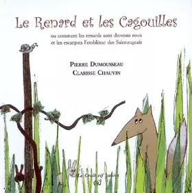 Couverture du produit · Le Renard et les Cagouilles: Ou comment les renards sont devenus roux et les escargots l'emblème des Saintongeais