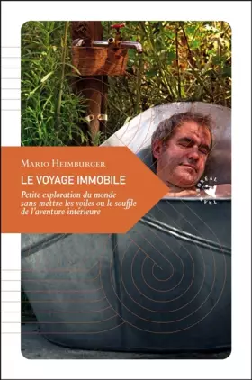 Couverture du produit · Le voyage immobile: Petite exploration du monde sans mettre les voiles ou le souffle de l'aventure intérieure