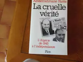 Couverture du produit · La Cruelle vérité : L'Algérie de 1945 à l'indépendance