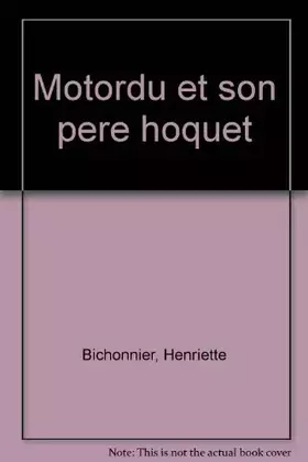 Couverture du produit · MOTORDU ET SON PERE HOQUET