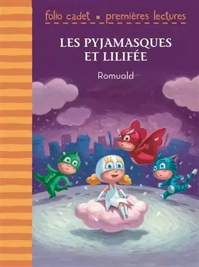 Couverture du produit · Les Pyjamasques et Lilifée - Folio Cadet Premières Lectures - Je lis tout seul - de 6 à 8 ans