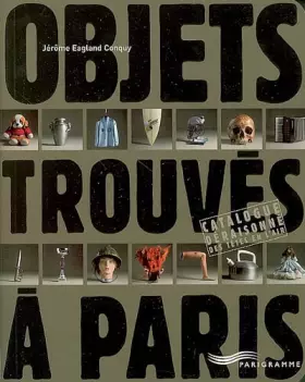 Couverture du produit · Objets trouvés à Paris : Catalogue déraisonné des têtes en l'air