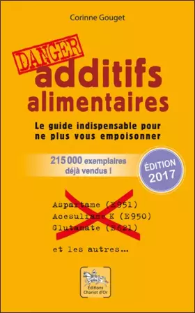 Couverture du produit · Additifs alimentaires Danger : Le guide indispensable pour ne plus vous empoisonner
