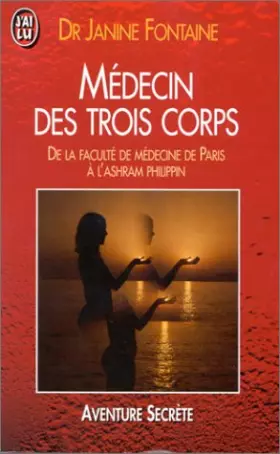 Couverture du produit · MEDECIN DES TROIS CORPS. De la faculté de médecine de Paris à l'ashram philippin