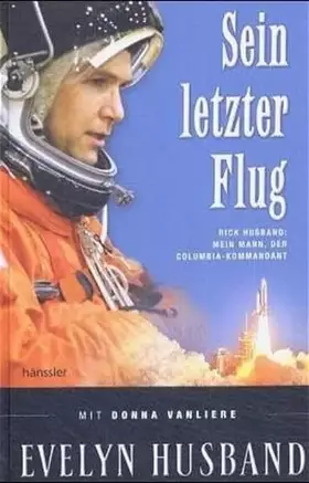 Couverture du produit · Sein letzter Flug: Rick Husband: Mein Mann, der Columbia-Kommandant