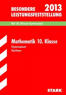 Couverture du produit · Besondere Leistungsfeststellung Gymnasium Sachsen / Mathematik 10. Klasse 2013: BLF, Original-Aufgaben 2006-2012