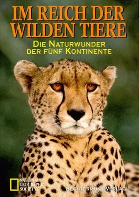 Couverture du produit · Im Reich der wilden Tiere: Die Naturwunder der fünf Kontinente