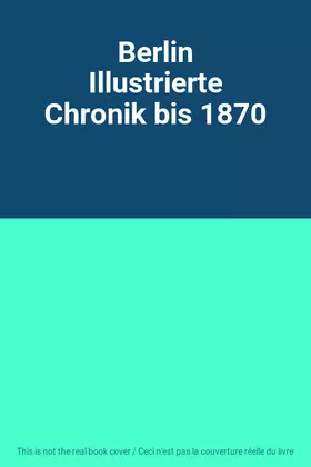 Couverture du produit · Berlin Illustrierte Chronik bis 1870