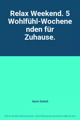 Couverture du produit · Relax Weekend. 5 Wohlfühl-Wochenenden für Zuhause.