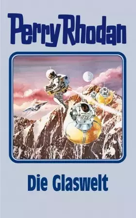 Couverture du produit · Die Glaswelt. Perry Rhodan 98 (Perry Rhodan Silberband, Band 98)