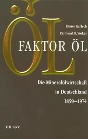 Couverture du produit · Faktor Öl: Die Mineralölwirtschaft in Deutschland 1859-1974