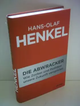 Couverture du produit · Die Abwracker: Wie Zocker und Politiker unsere Zukunft verspielen