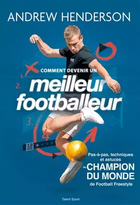 Couverture du produit · Comment devenir un meilleur footballeur: Pas-à-pas, techniques et astuces du champion du monde de football freestyle