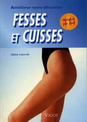 Couverture du produit · 10 minutes par jour pour améliorer votre silhouette : fesses et cuisses