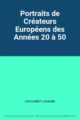 Couverture du produit · Portraits de Créateurs Européens des Années 20 à 50