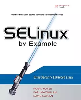 Couverture du produit · SELinux by Example: Using Security Enhanced Linux: Using Security Enhanced Linux