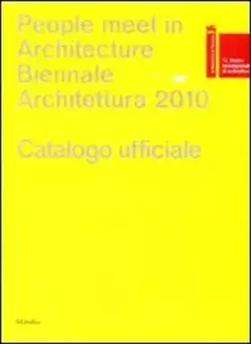 Couverture du produit · La Biennale di Venezia. 12ª Mostra internazionale di Architettura. People meet in architecture. Catalogo della mostra (Venezia,