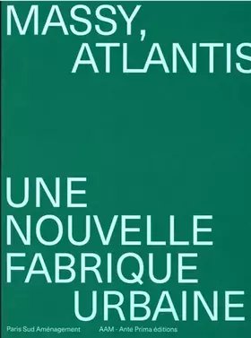 Couverture du produit · Massy, Atlantis: Une nouvelle fabrique urbaine