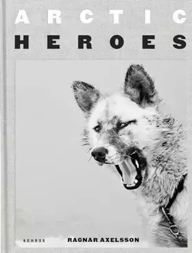 Couverture du produit · Arctic Heroes: A Tribute to the Sled Dogs of Greenland