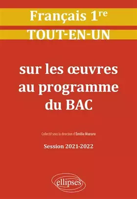Couverture du produit · Français. Première. Tout-en-un sur les œuvres au programme du bac. Session 2021-2022
