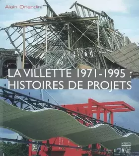 Couverture du produit · La Villette, 1971-1995 : Histoires de projets