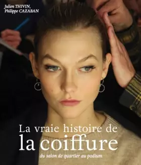 Couverture du produit · LA VRAIE HISTOIRE DE LA COIFFURE
