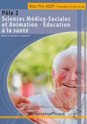 Couverture du produit · Bac Pro ASSP- 1re et Tle: Pôle 2 - Sciences Médico-sociales et animation-Education à la santé