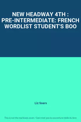 Couverture du produit · NEW HEADWAY 4TH : PRE-INTERMEDIATE: FRENCH WORDLIST STUDENT'S BOO