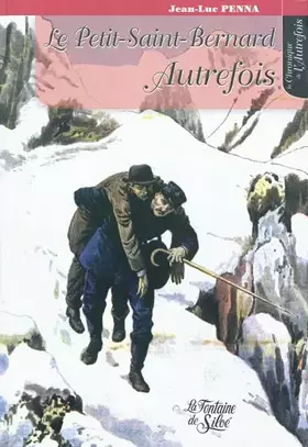 Couverture du produit · Le Petit-Saint-Bernard Autrefois
