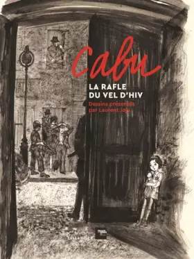 Couverture du produit · Cabu, la rafle du Vel d'Hiv: Dessins présentés par Laurent Joly