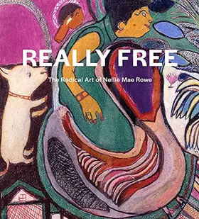 Couverture du produit · Really Free: The Radical Art of Nellie Mae Rowe