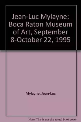Couverture du produit · Jean-Luc Mylayne: Boca Raton Museum of Art, September 8-October 22, 1995