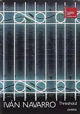 Couverture du produit · Ivan Navarro. The threshold. Catalogo della mostra (Venezia, 7 giugno-22 novembre 2009). Ediz. multilingue