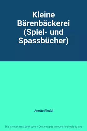 Couverture du produit · Kleine Bärenbäckerei (Spiel- und Spassbücher)
