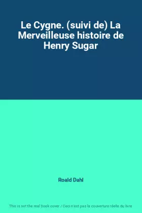 Couverture du produit · Le Cygne. (suivi de) La Merveilleuse histoire de Henry Sugar