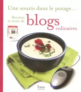 Couverture du produit · Une souris dans le potage... Recettes et récits de blogs culinaires
