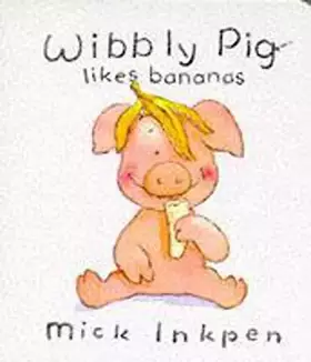 Couverture du produit · Wibbly Pig Likes Bananas