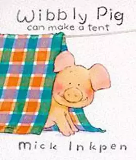 Couverture du produit · Wibbly Pig Can Make A Tent