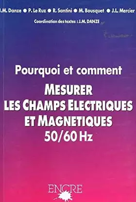 Couverture du produit · Pourquoi et comment mesurer les champs électriques et magnétiques 50/60 Hz