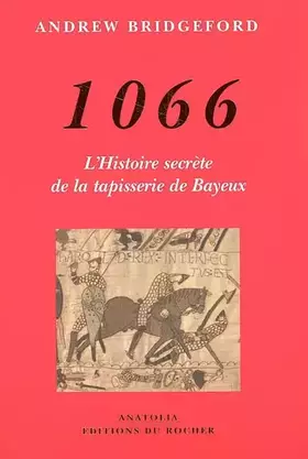 Couverture du produit · 1066: L'histoire secrète de la tapisserie de Bayeux