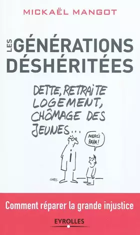 Couverture du produit · Les générations deshéritées : Dette, retraite, logement, chômage des jeunes comment réparer la grande injustice