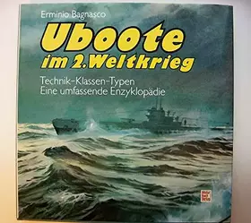 Couverture du produit · Uboote im Zweiten Weltkrieg. Technik - Klassen - Typen. Eine umfassende Enzyklopädie.