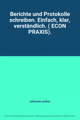 Couverture du produit · Berichte und Protokolle schreiben. Einfach, klar, verständlich. ( ECON PRAXIS).