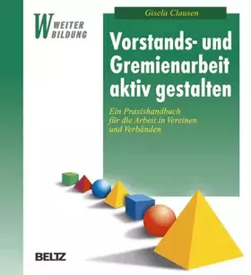 Couverture du produit · Vorstands- und Gremienarbeit aktiv gestalten: Ein Praxishandbuch für die Arbeit in Vereinen und Verbänden (Beltz Weiterbildung)