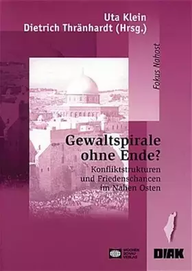 Couverture du produit · Gewaltspirale ohne Ende?: Konfliktstrukturen und Friedenschancen im Nahen Osten ((ALT) Schriftenreihe des Deutsch-Israelischen 