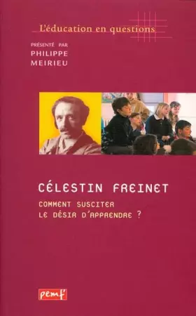 Couverture du produit · Célestin Freinet. Comment susciter le désir d'apprendre ?
