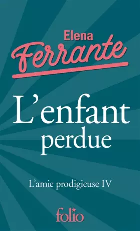 Couverture du produit · L'amie prodigieuse, IV : L'enfant perdue: L'amie prodigieuse IV