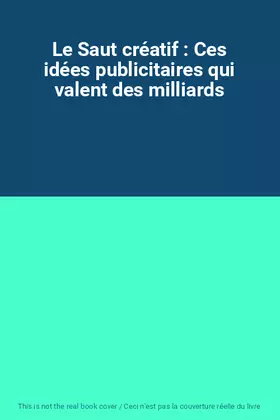 Couverture du produit · Le Saut créatif : Ces idées publicitaires qui valent des milliards